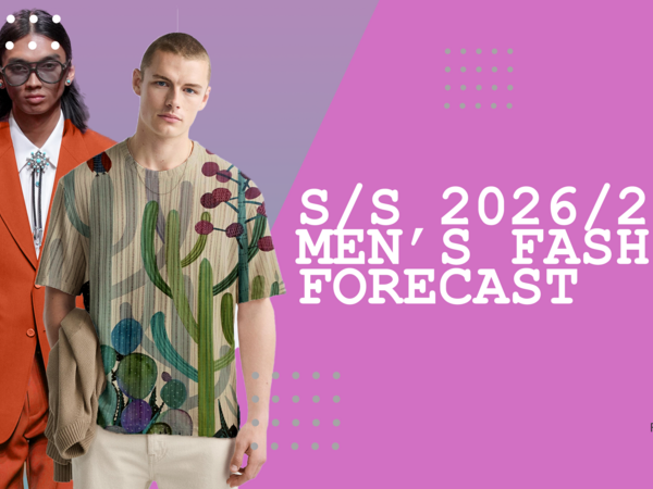 S/S 2026/27 Men's Fashion forecast